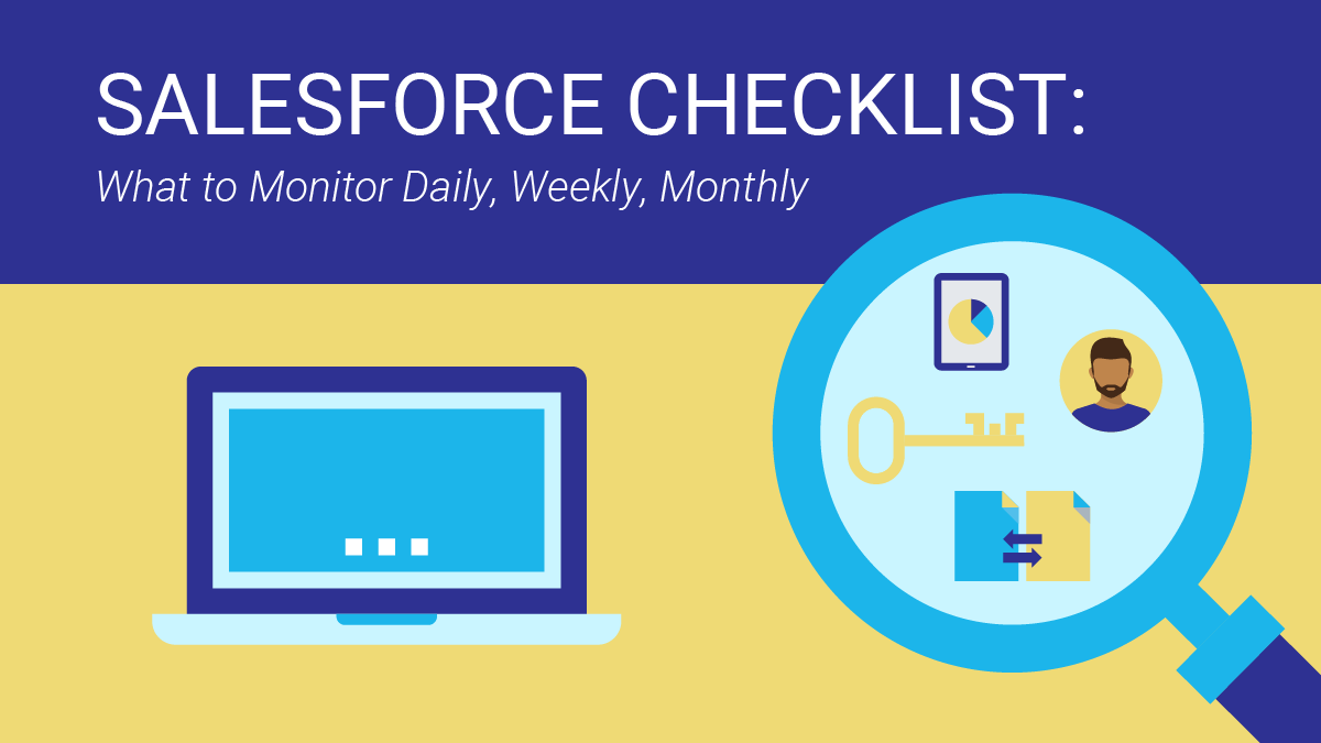 Salesforce Checklist: What to Monitor Daily, Weekly, and Monthly