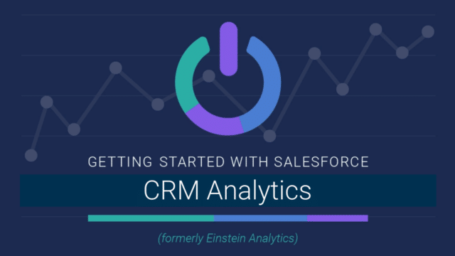 Getting Started with CRM Analytics (Formerly Einstein Analytics)