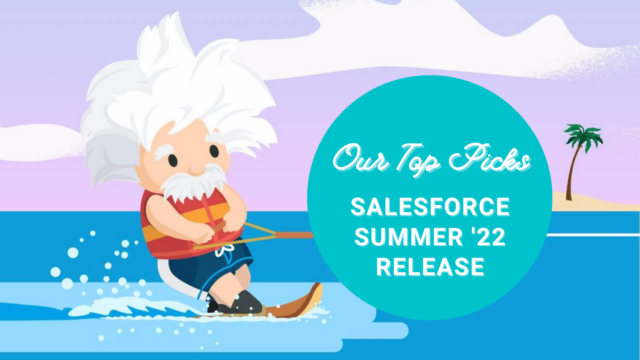 Salesforce Summer 22 Release Features – Our Top Picks